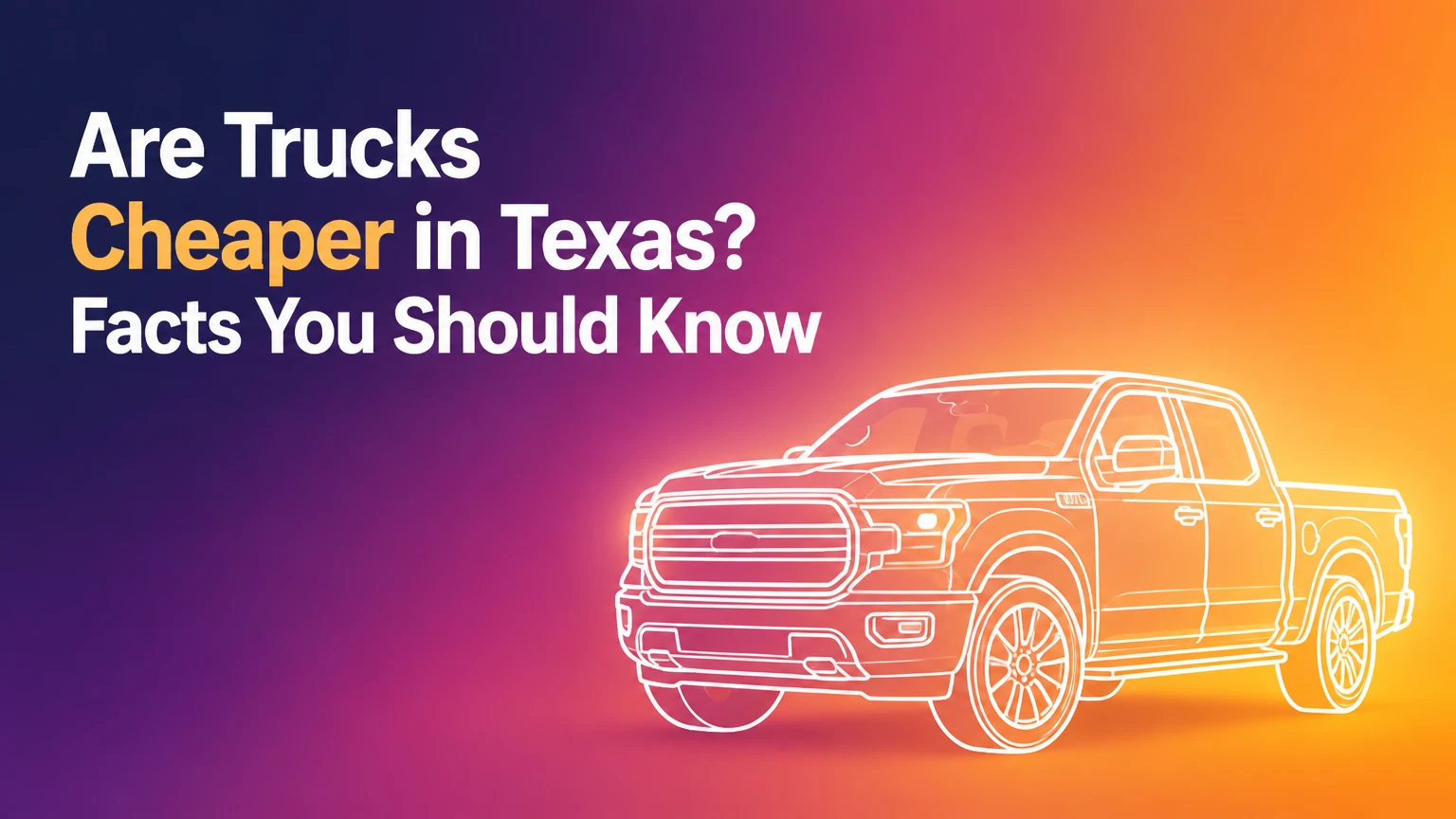 are trucks cheaper in texas facts you should know