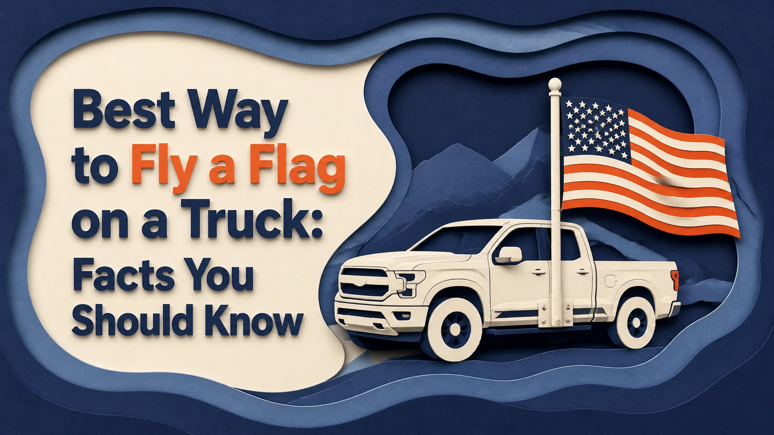 best way to fly a flag on a truck facts you should know